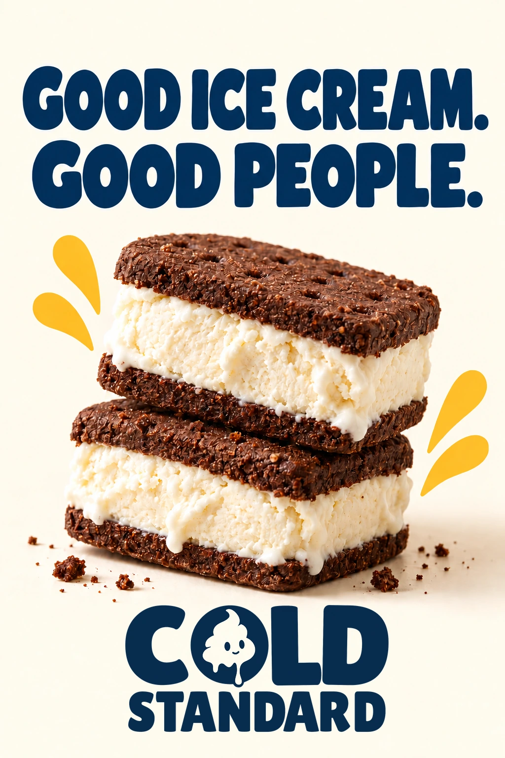 Campaign poster concept: the headline Good ice cream. Good people. in navy above a stacked pair of ice cream sandwiches with yellow drip shapes, and the Cold Standard logo at the bottom.